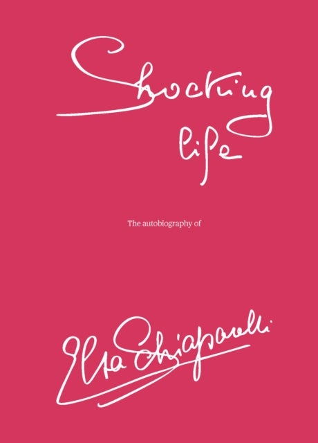 Shocking LIfe - The Autobiography of Elsa Schiaparelli