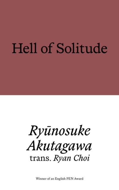 Hell of Solitude - Selected Writings of Ryunosuke Akutagawa