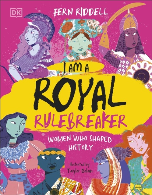 I Am a Royal Rulebreaker - Women Who Shaped History