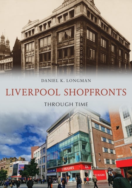 Liverpool Shopfronts Through Time