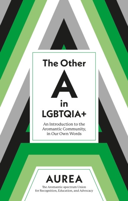 The Other A in LGBTQIA+ - An Introduction to the Aromantic Community, in Our Own Words