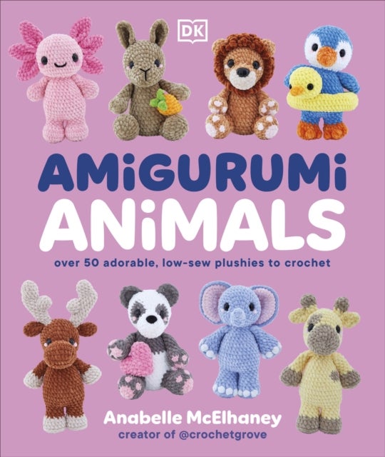 Amigurumi Animals - Over 50 Adorable, Low-sew Plushies to Crochet