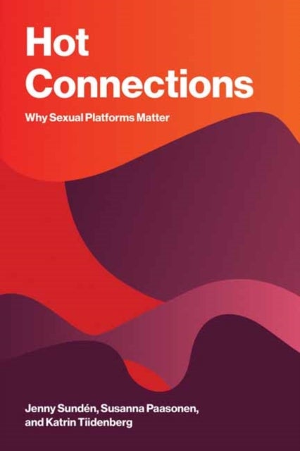 Hot Connections - Why Sexual Platforms Matter