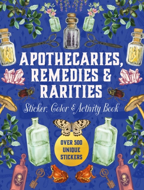 Apothecaries, Remedies & Rarities Sticker, Color & Activity Book - Over 500 Unique Stickers