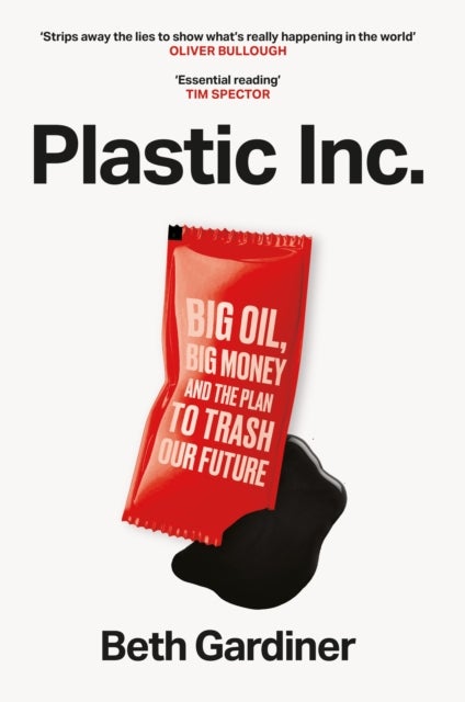Plastic Inc - Big Oil, Big Money and The Plan To Trash Our Future