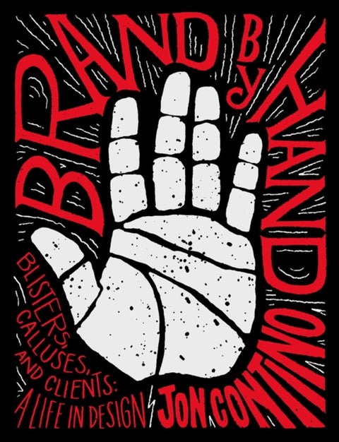 Brand by Hand - Blisters, Calluses, and Clients: A Life in Design