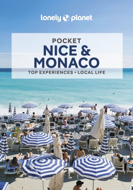 Lonely Planet Pocket Nice & Monaco - Detailed Itineraries , Travel Like a Local , Insider Tips , Covers Vieux Nice, Promenade, Cimiez, Monaco, and more