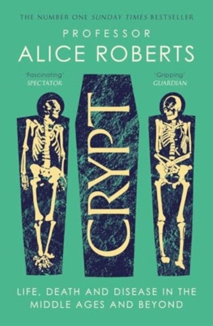 Crypt - Life, Death and Disease in the Middle Ages and Beyond