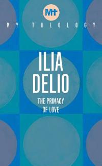 My Theology - The Primacy of Love