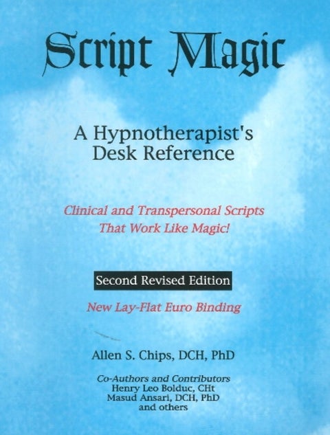 Script Magic - A Hypnotherapist's Desk Reference -- 2nd Edition