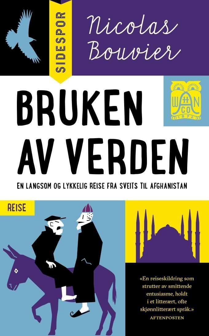 Bruken av verden - en langsom og lykkelig reise fra Sveits til Afghanistan