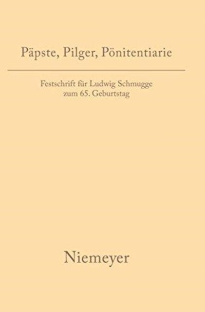 Papste, Pilger, Ponitentiarie - Festschrift fur Ludwig Schmugge zum 65. Geburtstag