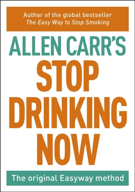 Stop Drinking Now - The original Easyway method