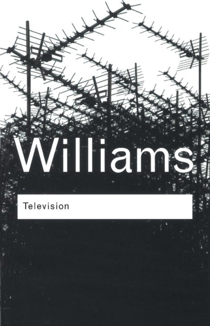 Television - Technology and Cultural Form