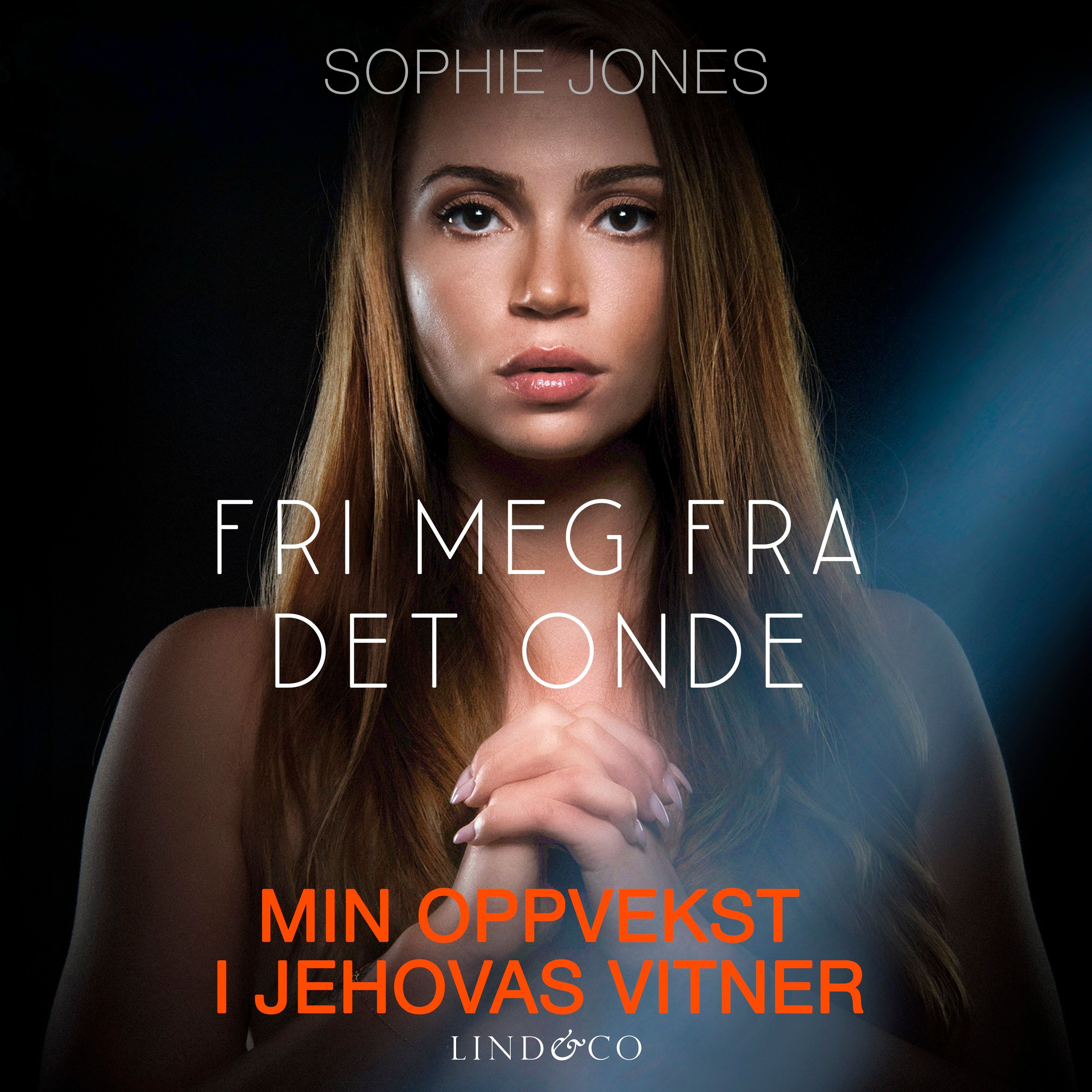 Fri meg fra det onde - min oppvekst i Jehovas vitner