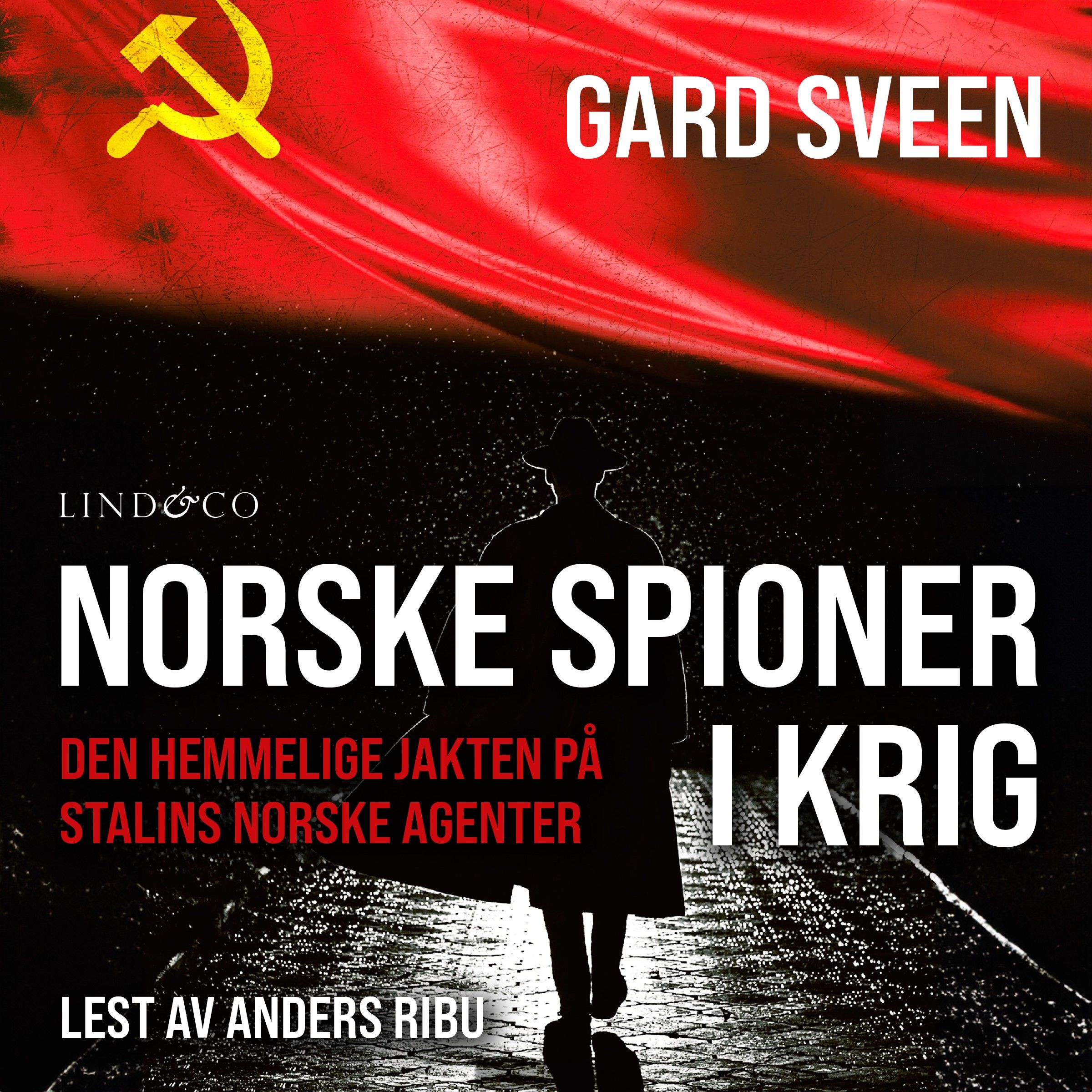 Norske spioner i krig - den hemmelige jakten på Stalins norske agenter 1941-1977