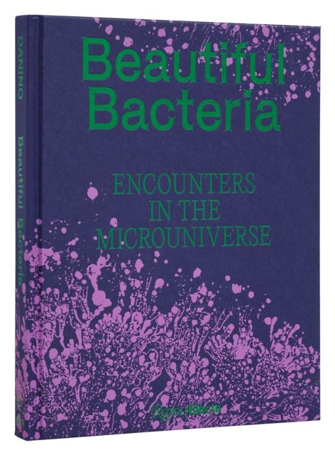 Beautiful Bacteria - Encounters in the Microuniverse