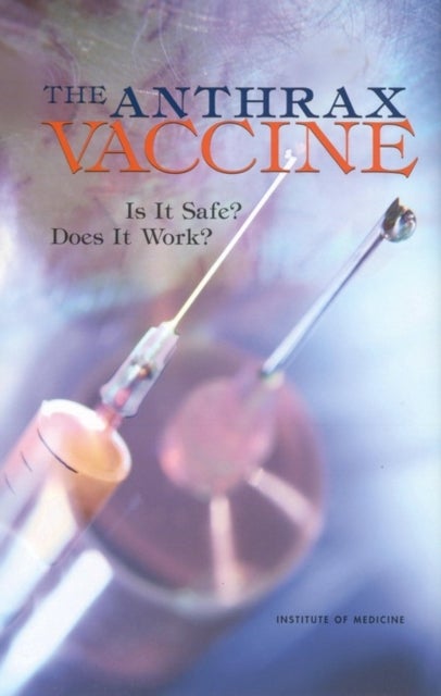 The Anthrax Vaccine - Is It Safe? Does It Work?