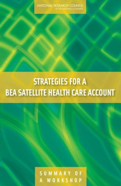 Strategies for a BEA Satellite Health Care Account - Summary of a Workshop