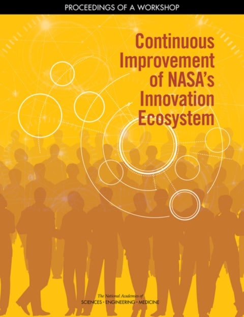 Continuous Improvement of NASA's Innovation Ecosystem - Proceedings of a Workshop