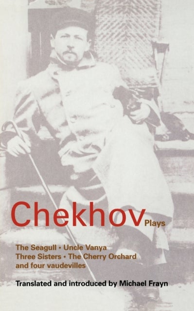 Chekhov Plays - The Seagull; Uncle Vanya; Three Sisters; The Cherry Orchard