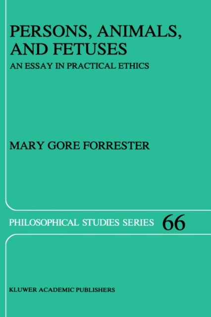 Persons, Animals, and Fetuses - An Essay in Practical Ethics