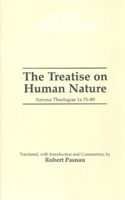 The Treatise on Human Nature - Summa Theologiae 1a 75-89