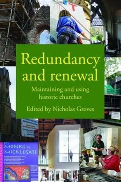 Redundancy and Renewal - Maintaining and Using Historic Churches