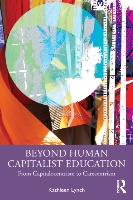 Beyond Human Capitalist Education - From Capitalocentrism to Carecentrism