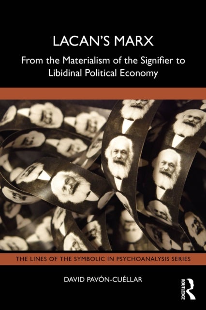 Lacan’s Marx - From the Materialism of the Signifier to Libidinal Political Economy