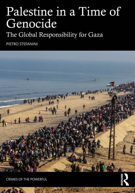 Palestine in a Time of Genocide - The Global Responsibility for Gaza