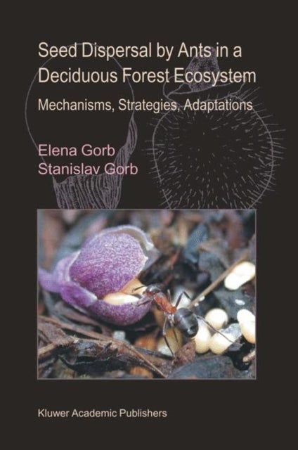 Seed Dispersal by Ants in a Deciduous Forest Ecosystem - Mechanisms, Strategies, Adaptations