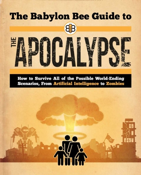 Babylon Bee Guide to the Apocalypse