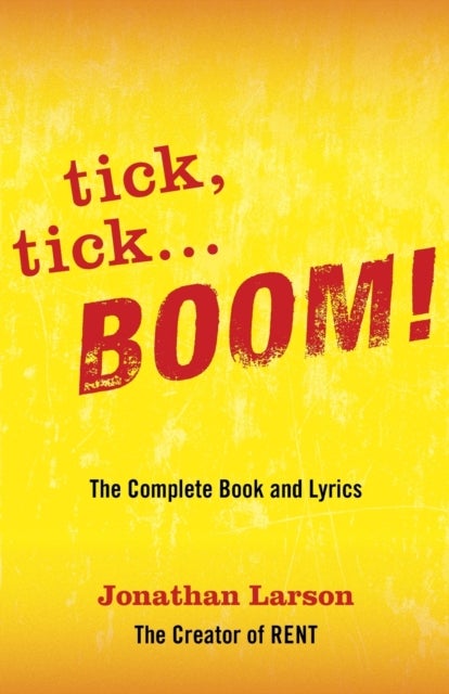 tick tick ... BOOM! - The Complete Book and Lyrics