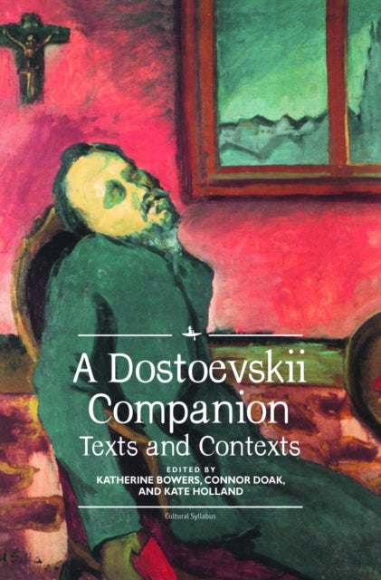 A Dostoevskii Companion - Texts and Contexts