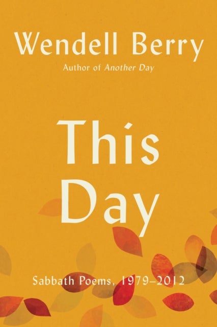 This Day - Sabbath Poems, 1979 - 2012