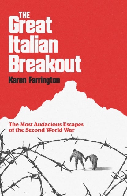 The Great Italian Breakout - The Most Audacious Escapes of the Second World War