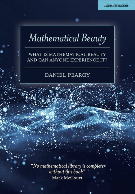 Mathematical Beauty - What Is Mathematical Beauty And Can Anyone Experience It?
