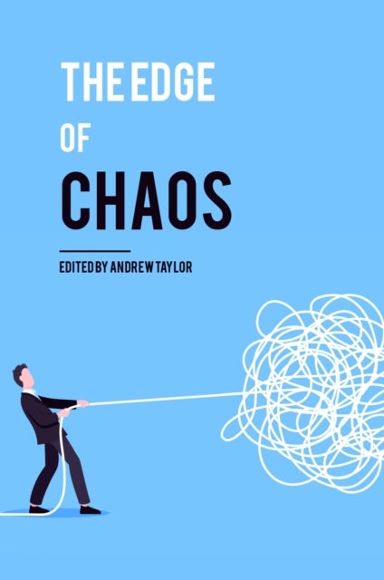 The Edge of Chaos - how to navigate a world of uncertainty