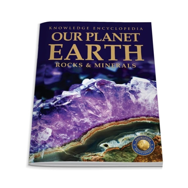 Our Planet Earth - Rock & Minerals : Knowledge Encyclopedia for Children