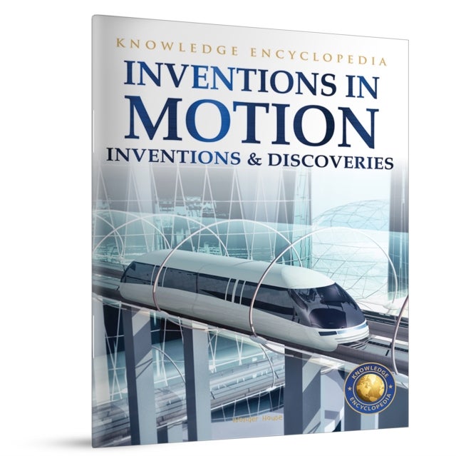 Inventions & Discoveries - Inventions in Motion: Knowledge Encyclopedia For Children
