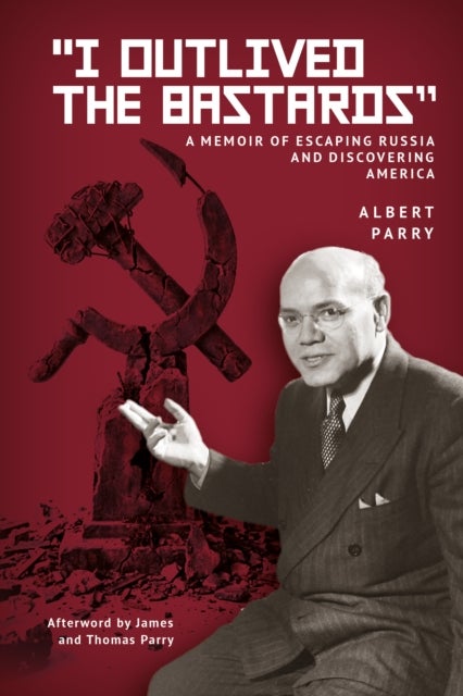 "I Outlived the Bastards" - A Memoir of Escaping Russia and Discovering America