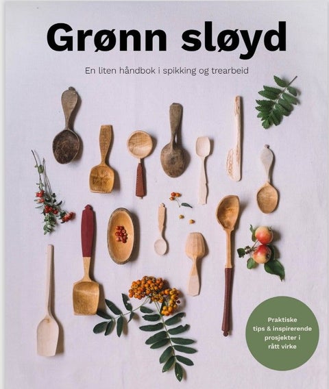 Grønn sløyd - en liten håndbok i spikking og trearbeid