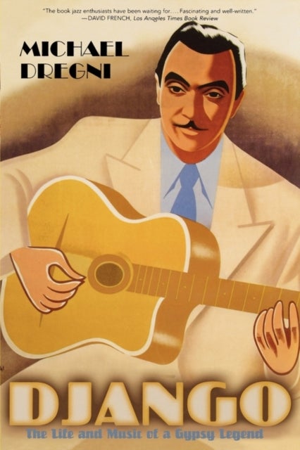 Django - The Life and Music of a Gypsy Legend