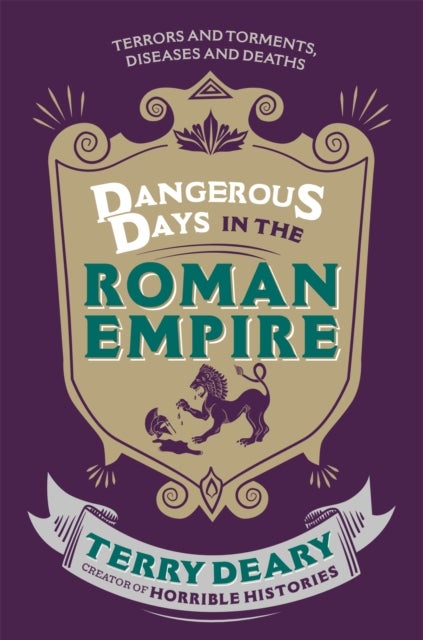 Dangerous Days in the Roman Empire - Terrors and Torments, Diseases and Deaths