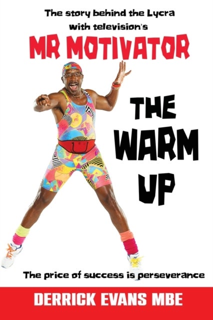 The Warm Up - The Story Behind the Lycra with Television's Mr Motivator