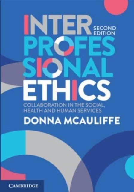 Interprofessional Ethics - Collaboration in the Social, Health and Human Services