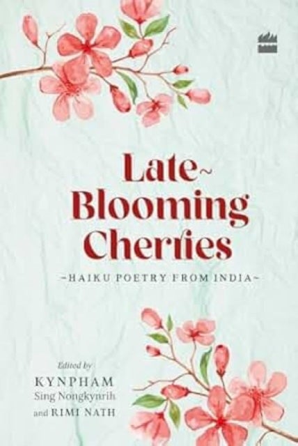 Late-Blooming Cherries - Haiku Poetry from India