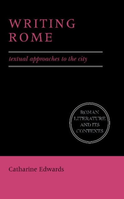 Writing Rome - Roman Literature and its Contexts