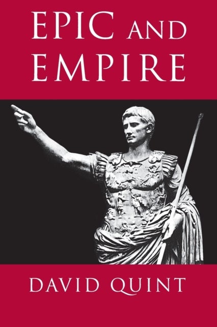Epic and Empire - Politics and Generic Form from Virgil to Milton